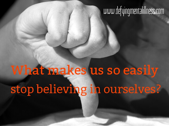 What Makes us Easily Stop Believing in Ourselves?